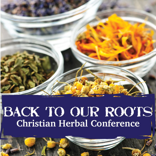 Back To Our Roots Christian Herbal Conference Opens Today!