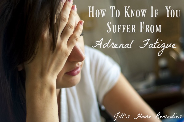 How To Know If You Suffer From Adrenal Fatigue | Jill's Home Remedies |Are you tired all the time? You may be suffering from adrenal fatigue. Here's how to know if you are.