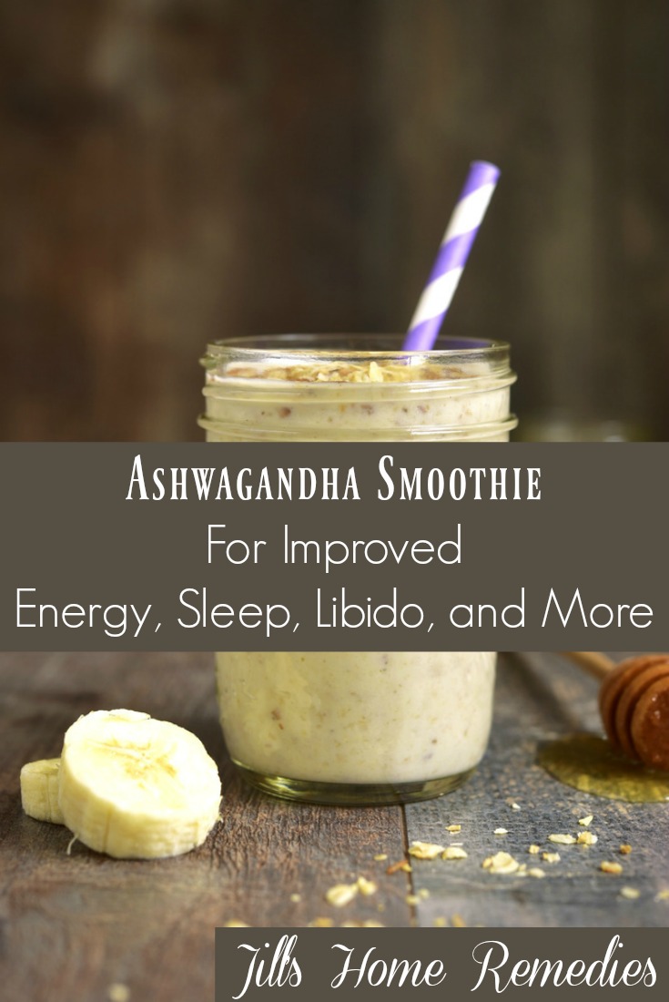 Ashwagandha Smoothie | Jills Home Remedies | Here is a delicious recipe for Ashwagandha Smoothie that can help improve sleep, energy, libido, plus relieves anxiety and supports the adrenals! Try it today!