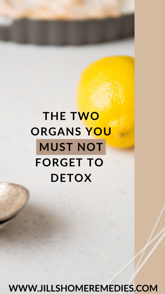 It's important to detox those toxins out, and there are 2 organs you must not forget to detox!